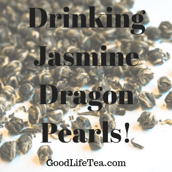 An all day tea - Jasmine Dragon Pearls