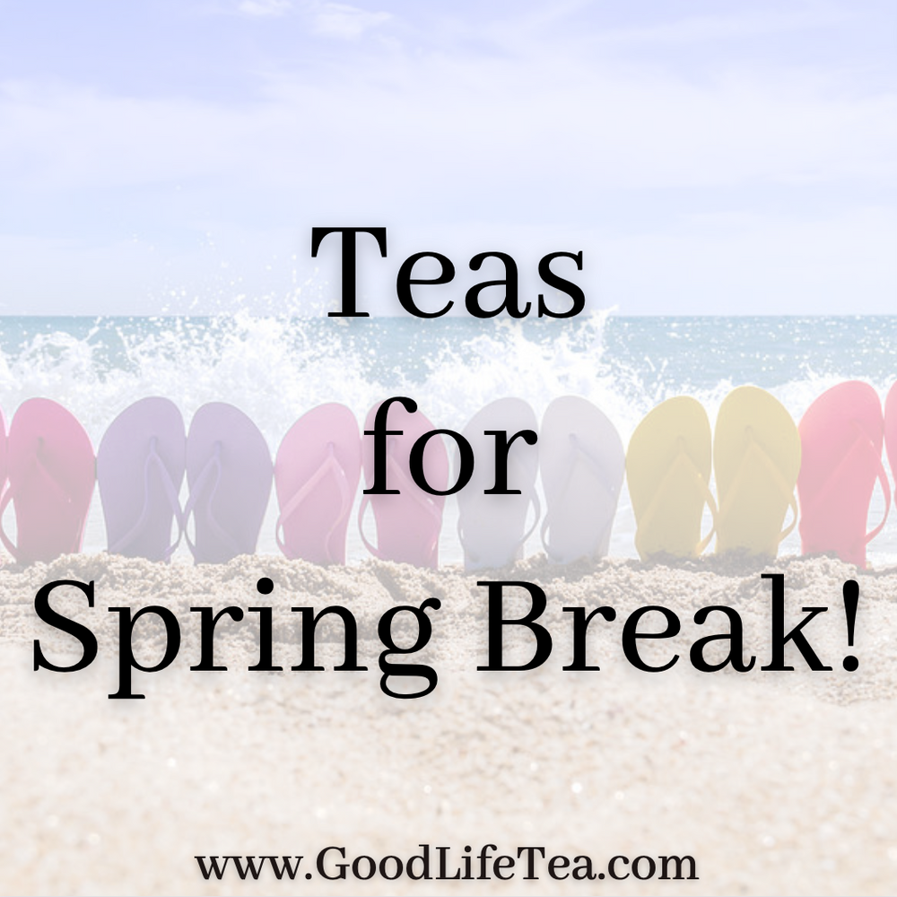 Teas for Spring Break!