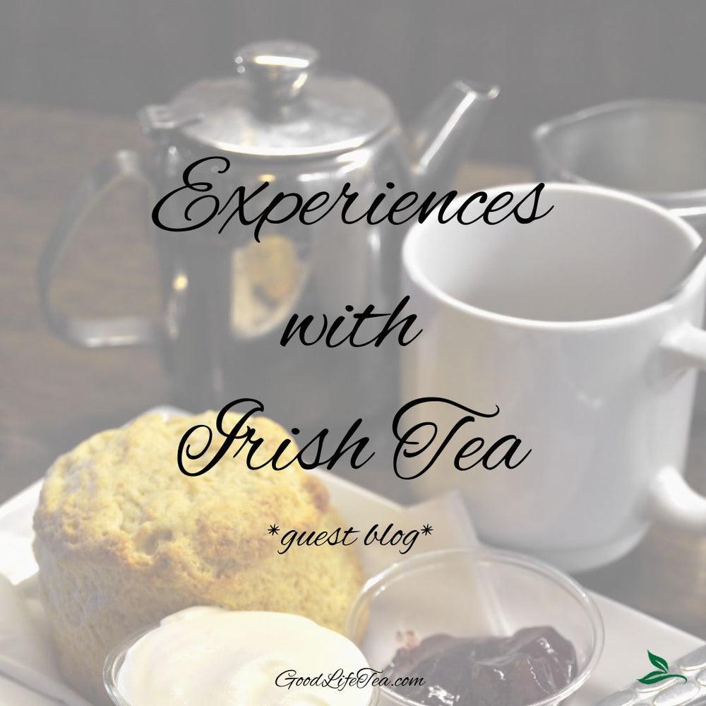 New Experiences with Irish Tea!