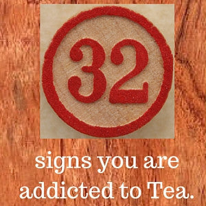 32 Signs That You Might be a Tea Addict