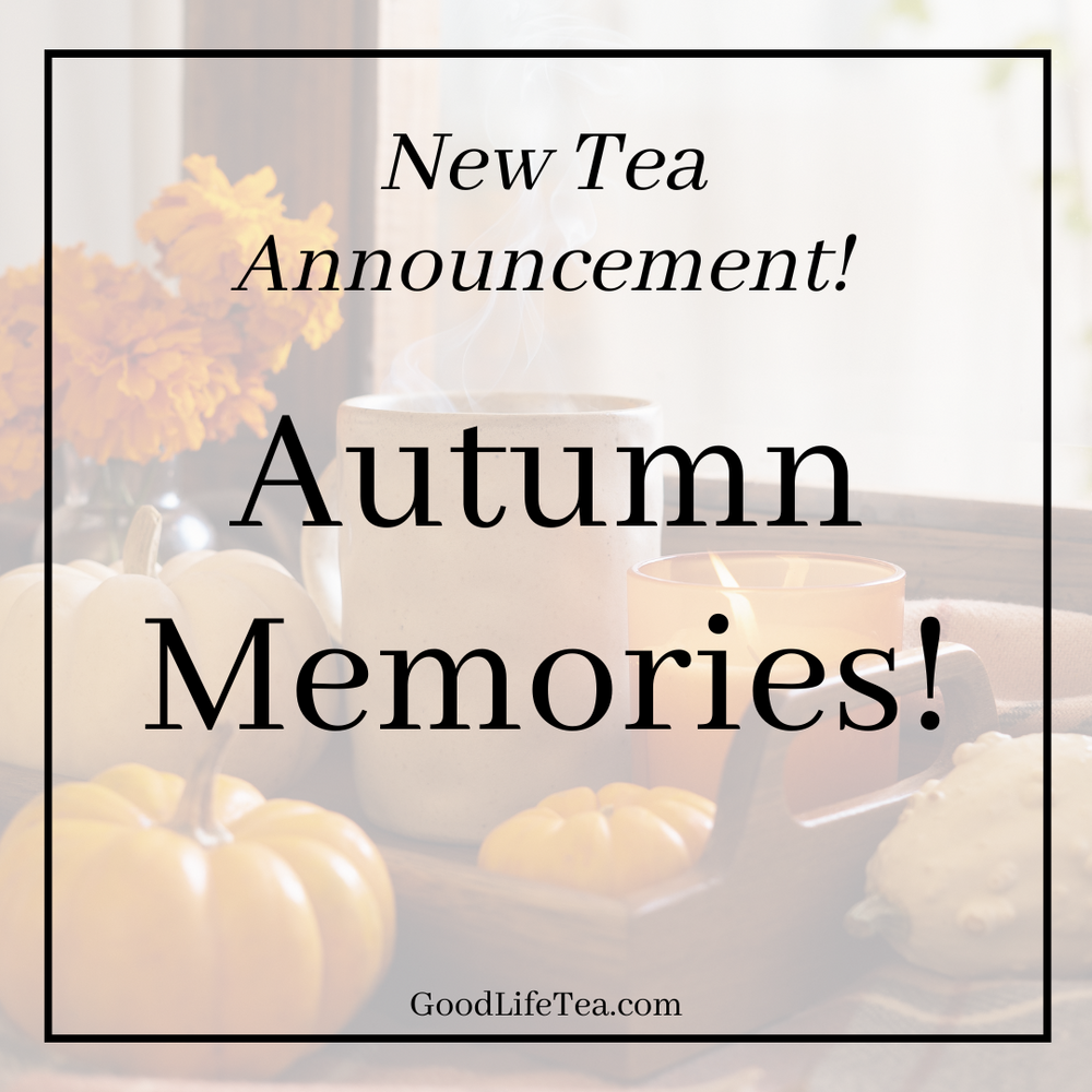 Two Autumn Tea Posts New Tea Announcement: Autumn Memories! – Good Life Tea