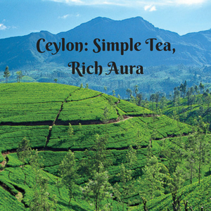 Ceylon: A Simple Tea, Rich Aura