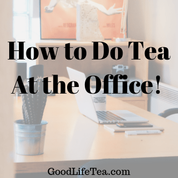 How To Do Tea At the Office!
