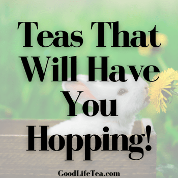 Teas That Will Have You Hopping!