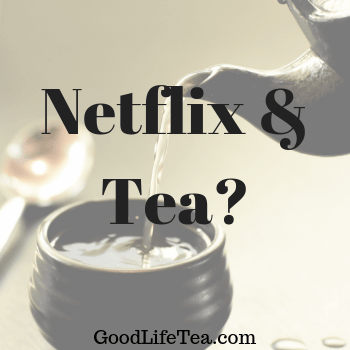 Netflix & Tea?