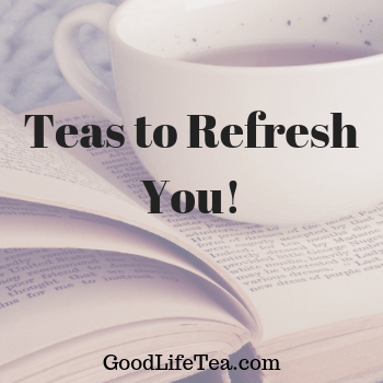 Teas to Refresh You!