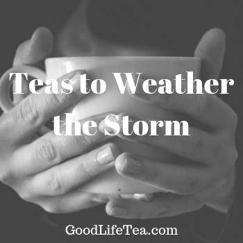 Teas to Weather the Storm!