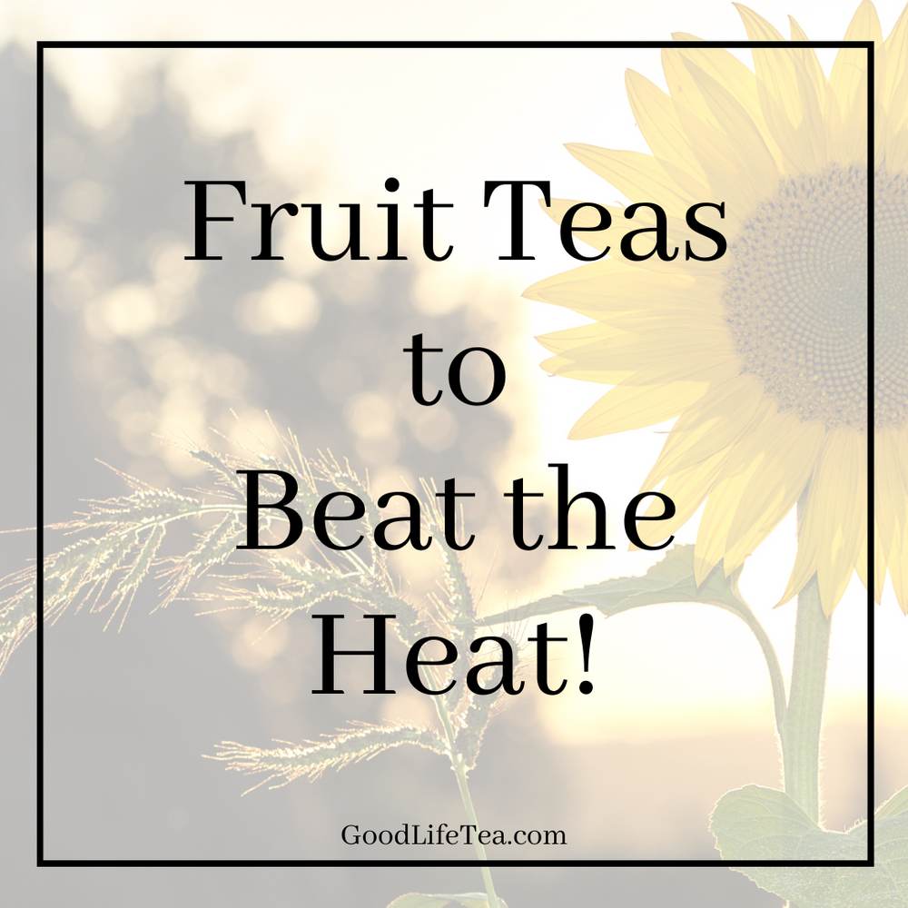 Fruit Teas to Beat the Heat!