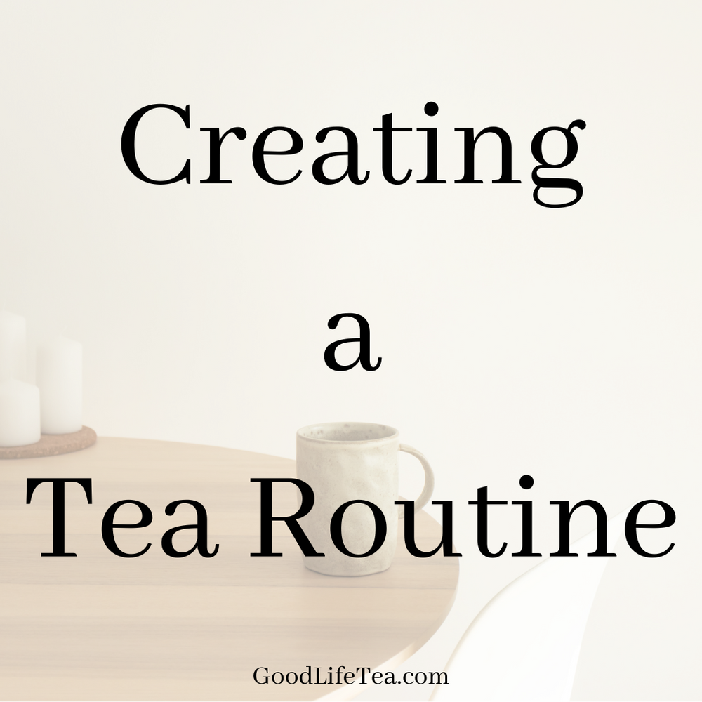 Creating a Tea Routine for Your Wellness!