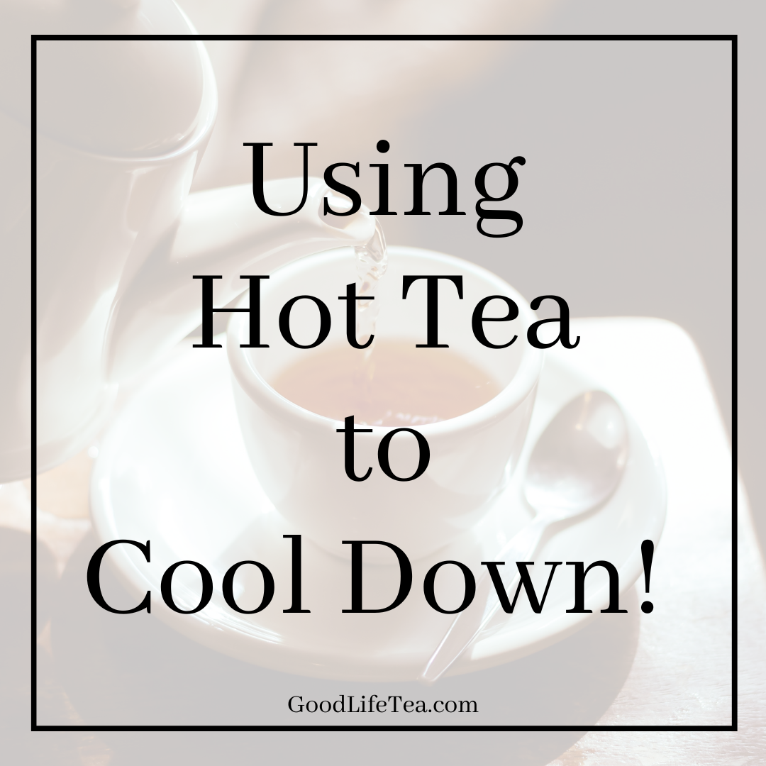 Using Hot Tea to Cool Down!