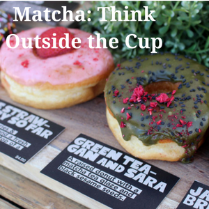 Matcha: Think Outside the Cup