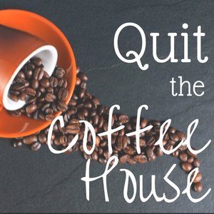 Quit the Coffeehouse