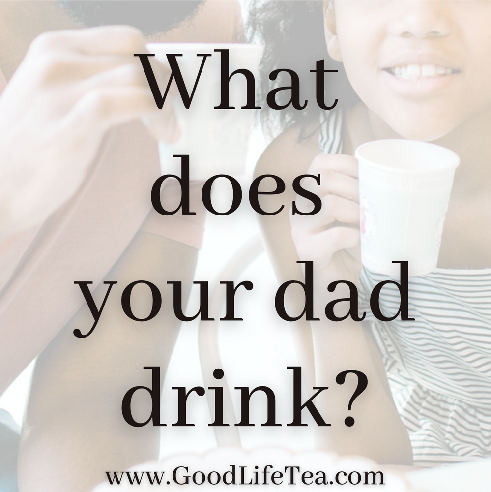 What do our dads drink?
