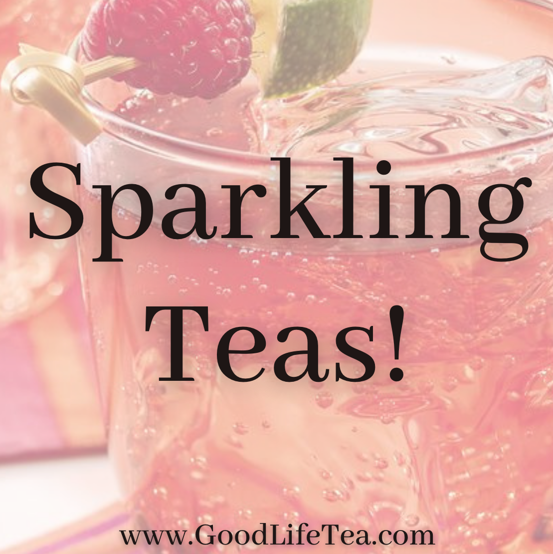 Sparkling Teas!
