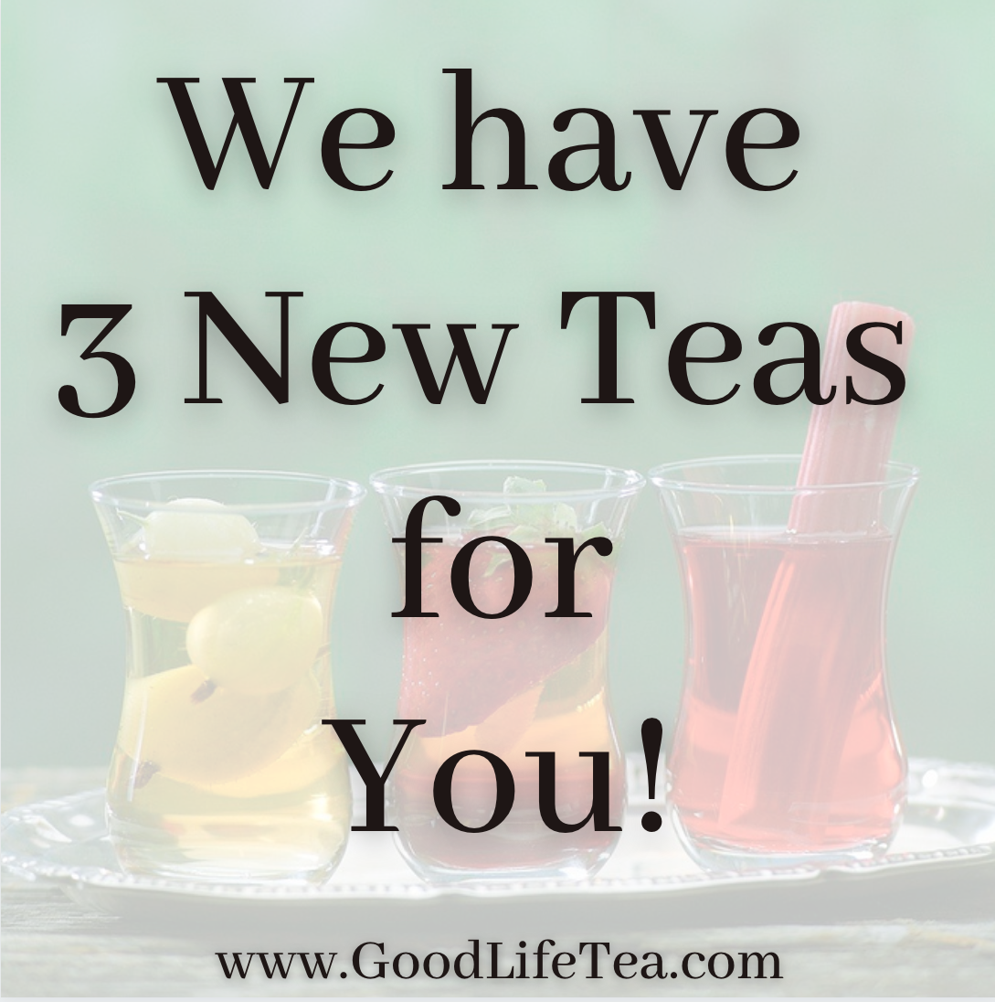 3 New Teas for You & Me!