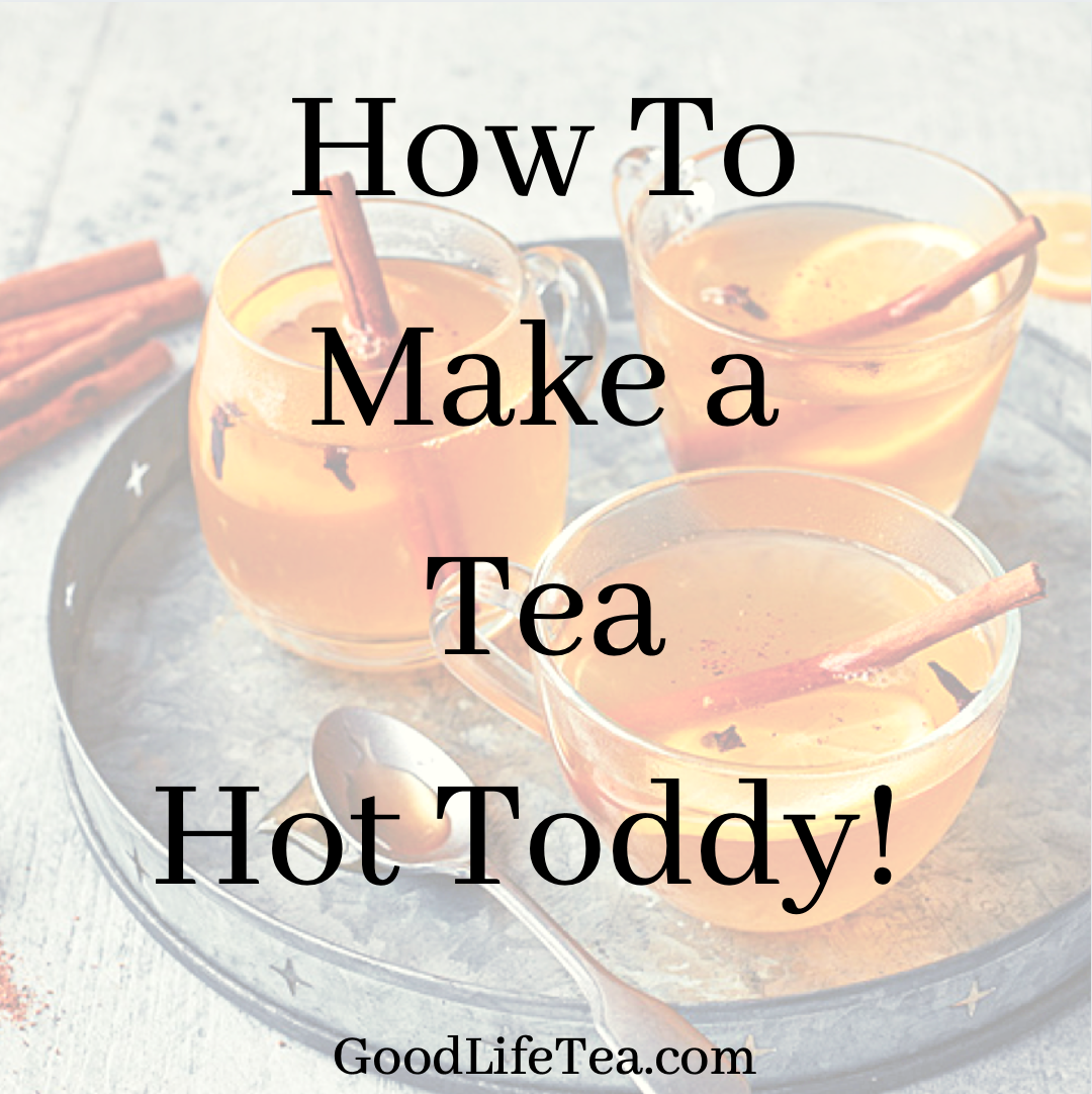 How to Make a Hot Toddy with Tea!
