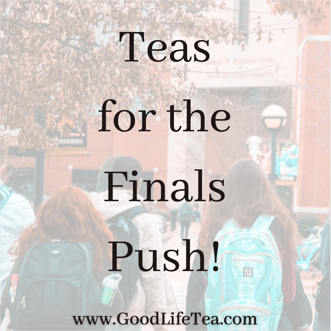 Teas for the finals push!