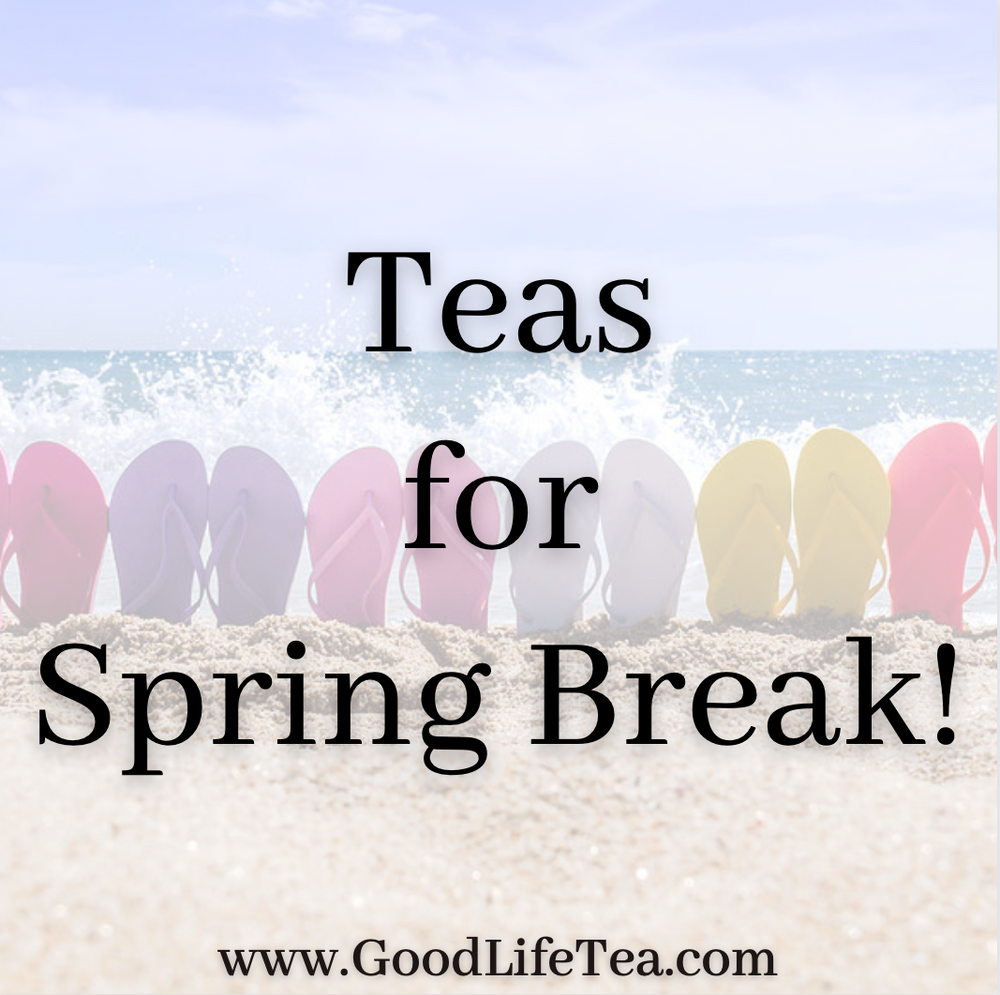 Teas for Spring Break!
