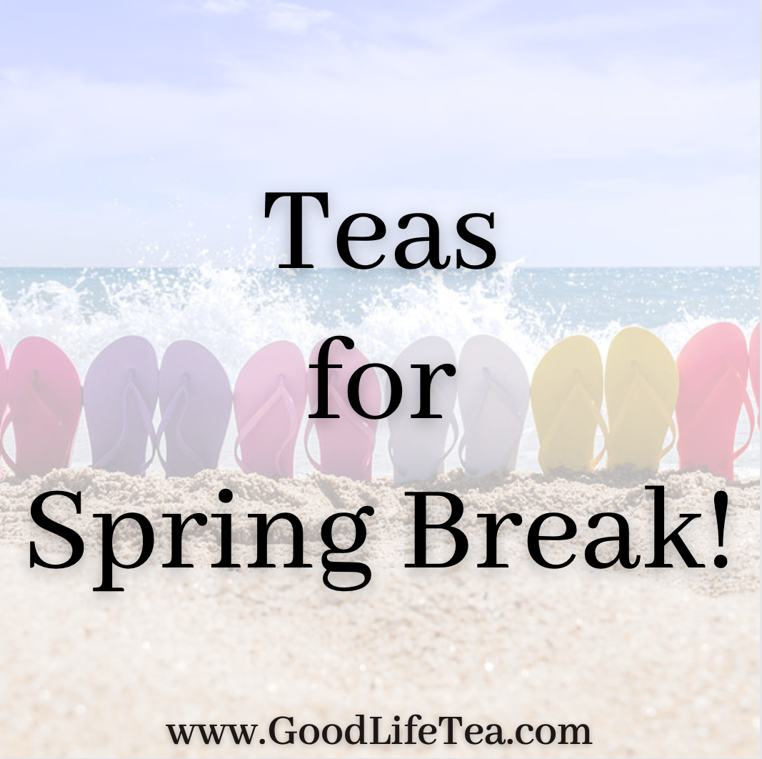 Teas for Spring Break!