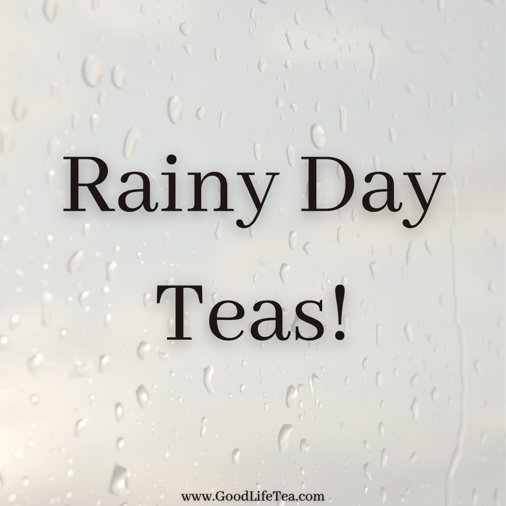 Rainy Day Teas!