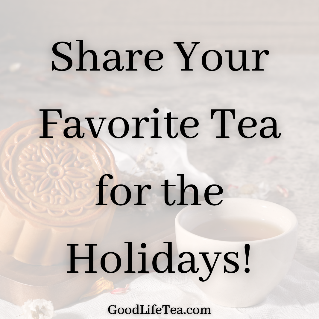 Share Your Favorite Teas with Friends! – Good Life Tea