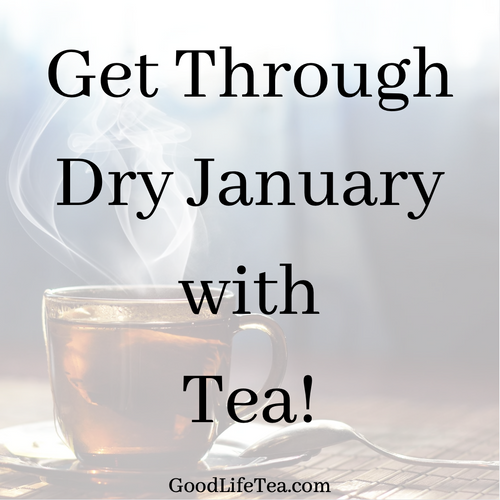 How To Get Through Dry January! – Good Life Tea