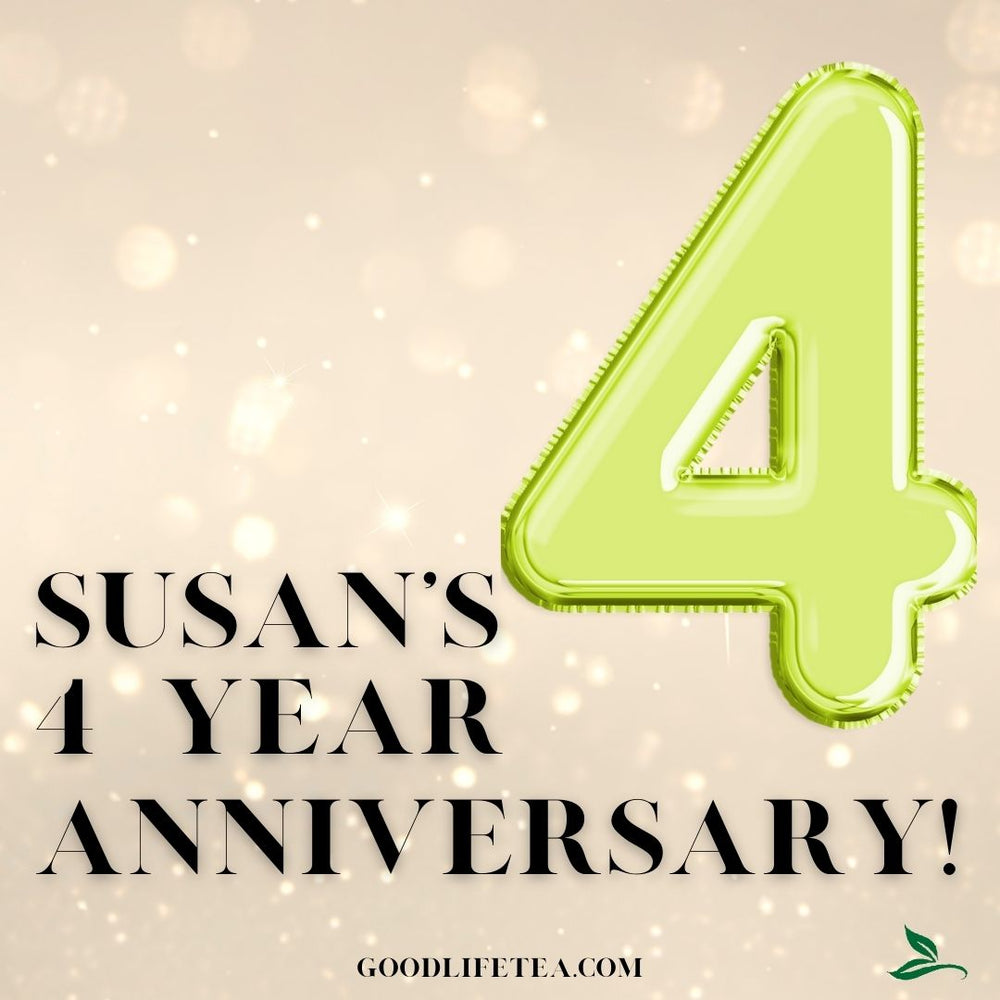 Susan's Four Year Anniversary Owning Good Life Tea!