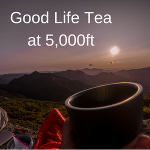 Good Life Tea at 5,000ft