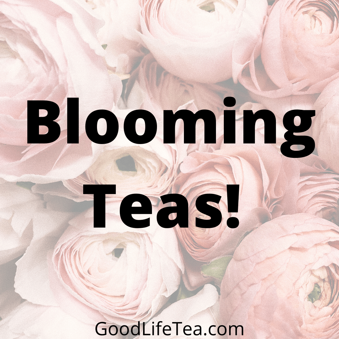 Blooming Teas!