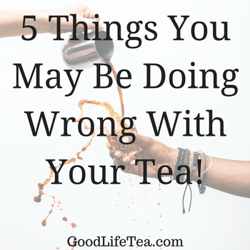 5 Things to Help Make Your Tea Experience Better!
