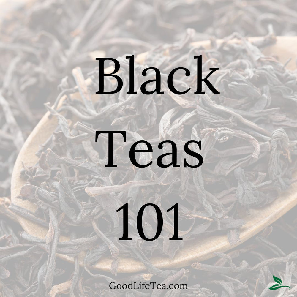 Good Back Tea What is Black Tea? – Good Life Tea
