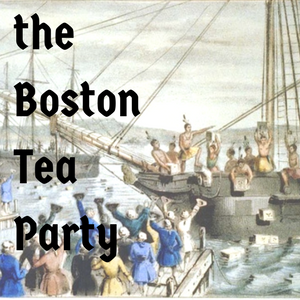 A War Fought Over Tea- The Boston Tea Party