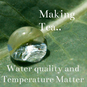 Water quality, temperature and tea